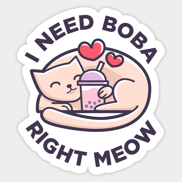 Bubble Tea - Cute Kawaii Cat - I Need Boba Right Meow Sticker by BobaTeaMe